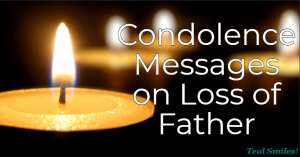 Condolence Messages on Loss of Father - Teal Smiles