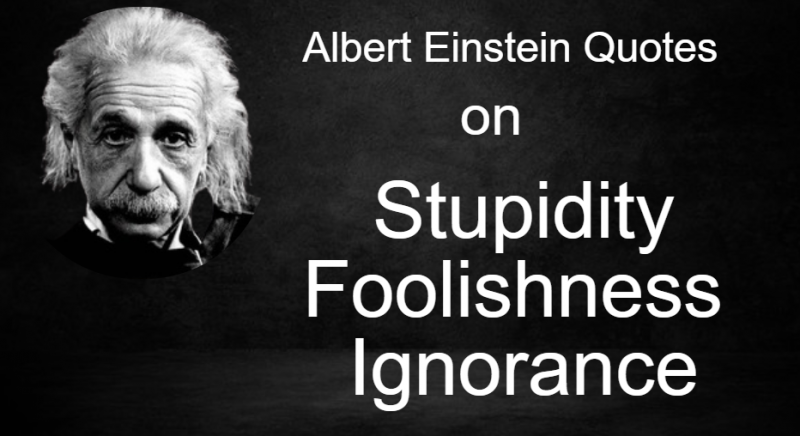 Citations d'Albert Einstein sur la stupidité / la folie / l'ignorance ...